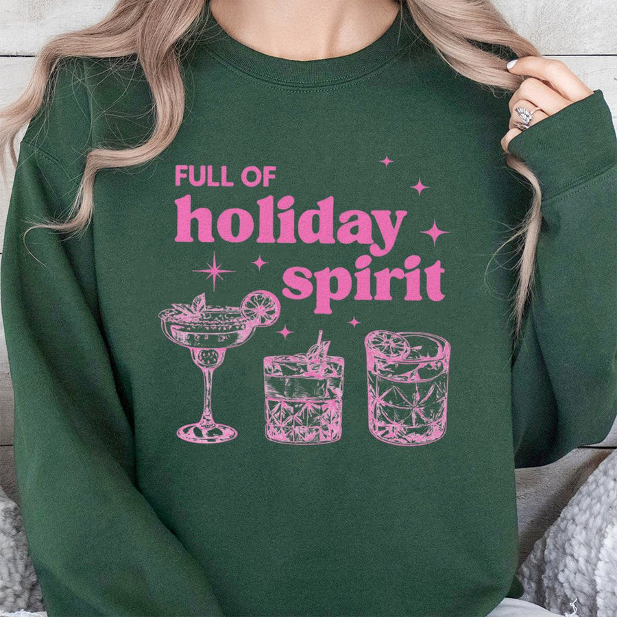 Full Of Holiday Spirit Sweatshirt | Christmas Cocktail Graphic Print | Soft Cotton Blend Unisex Crewneck | Funny Festive Drink Gift For Her