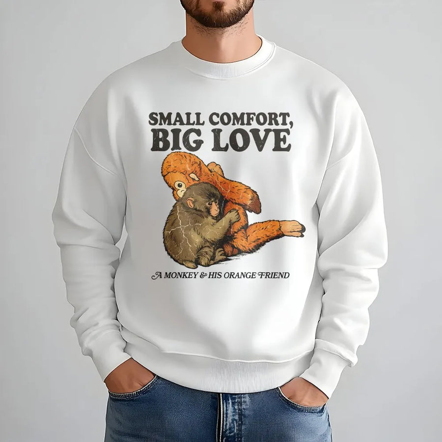 Monkey Graphic Sweatshirt | Small Comfort Big Love Heartwarming Print | Premium Cotton Blend | Cute Animal Lover Gift For Men And Women