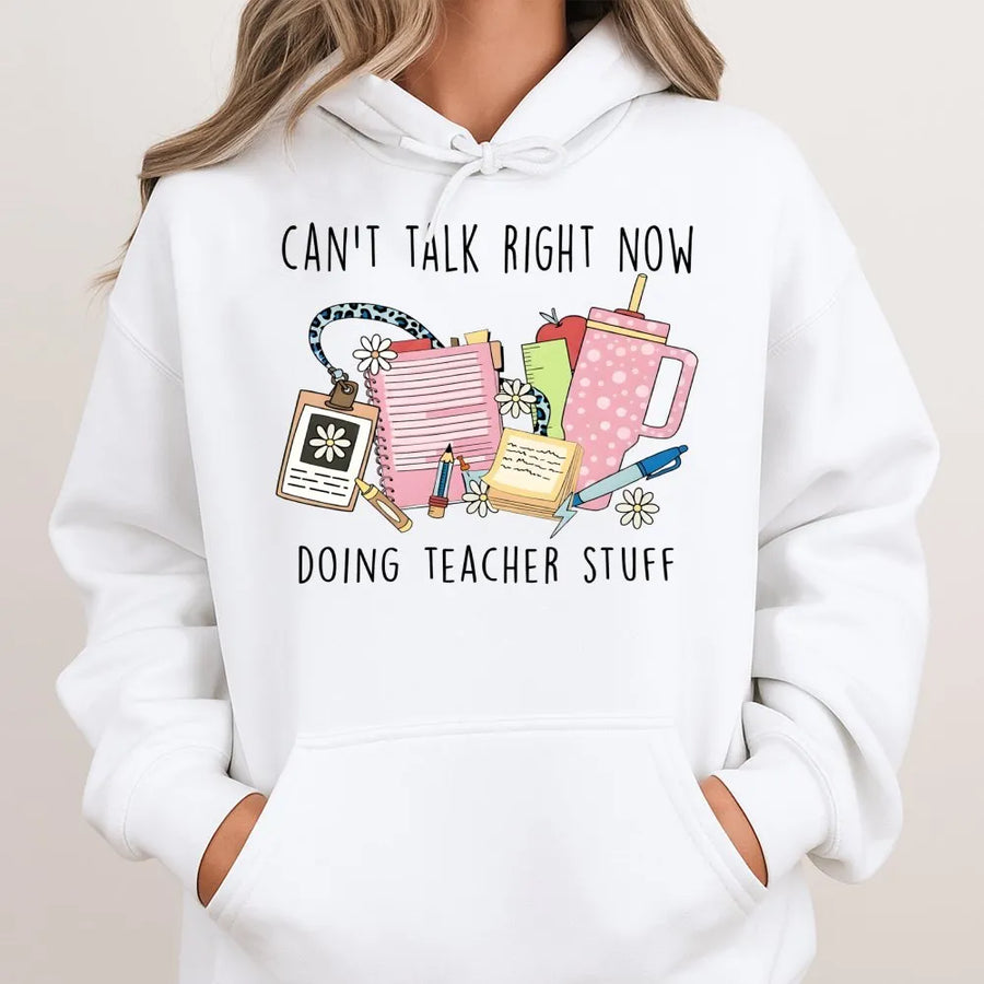Can't Talk Right Now Doing Teacher Stuff Hoodie | Funny Educator Graphic | Soft Cotton-Blend Premium Apparel | Gift for Teachers & Educators