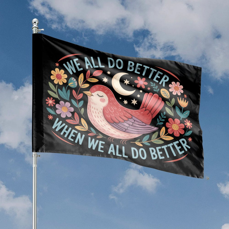 We All Do Better House Flag | Whimsical Bird Floral Garden Decor | Weather-Resistant Premium Polyester | Inspirational Quote Outdoor Banner Gift