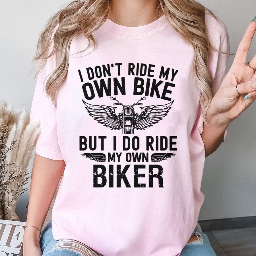Motorcycle T-Shirt | I Don't Ride My Own Bike Biker Quote | 100% Cotton Premium Tee | Funny Gift for Biker Wife or Girlfriend