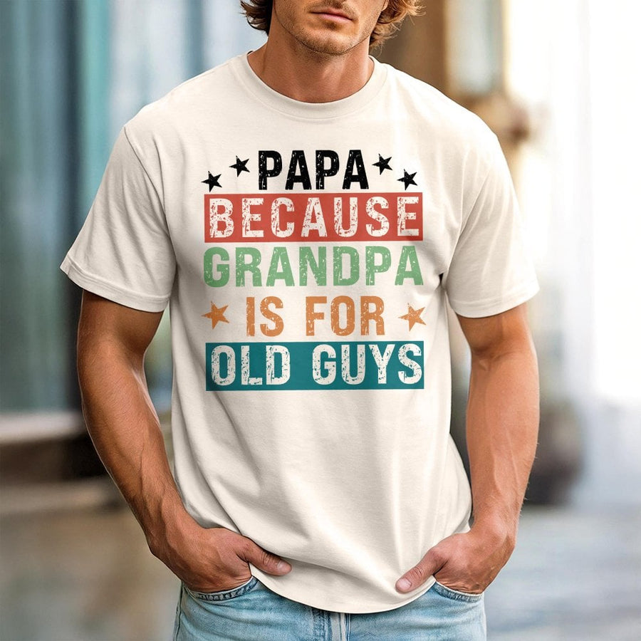 Papa Because Grandpa Is For Old Guys T-Shirt | Funny Retro Typography Graphic Tee | 100% Cotton Premium Quality | Best Father's Day 2026 Gift for Dad