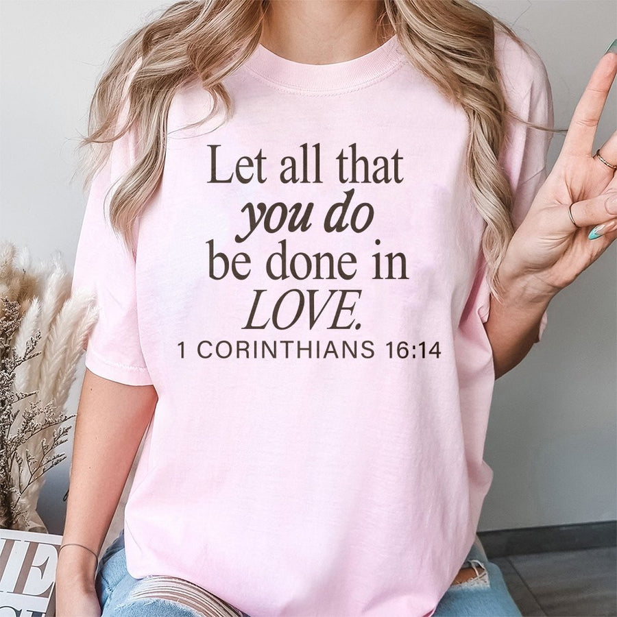 Let All That You Do Be Done In Love T-Shirt | 1 Corinthians 16:14 Bible Verse Graphic | Premium 100% Cotton Tee | Religious Gift for Men and Women