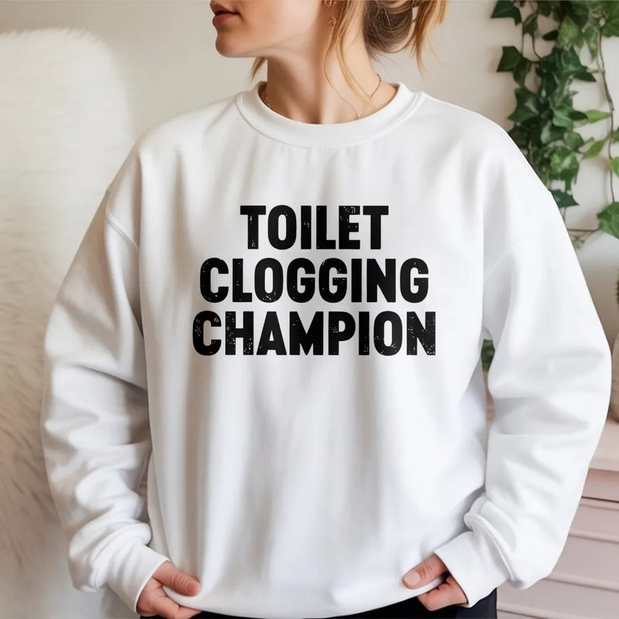 Toilet Clogging Champion Sweatshirt | Funny Bathroom Humor Graphic | Premium Cotton Blend | Gift For Him Or Her Gag Present