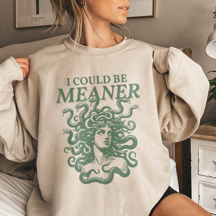 I Could Be Meaner Medusa Sweatshirt | Greek Mythology Graphic Crewneck | Premium Cotton-Blend Aesthetic Pullover | Sarcastic Dark Academia Gift for Her