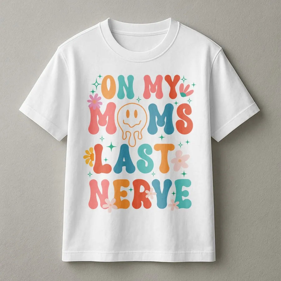 On My Mom's Last Nerve T-Shirt | Retro Groovy Smiley Face Graphic | Premium Cotton Unisex Tee | Funny Sarcastic Gift for Teens and Adults