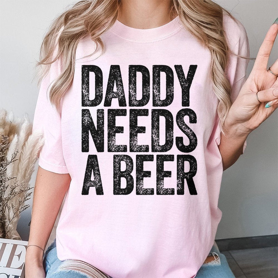 Daddy Needs A Beer T-Shirt | Funny Drinking Slogan Tee | Soft Cotton Premium Apparel | Gift for Dad, Father's Day 2026 or Birthday