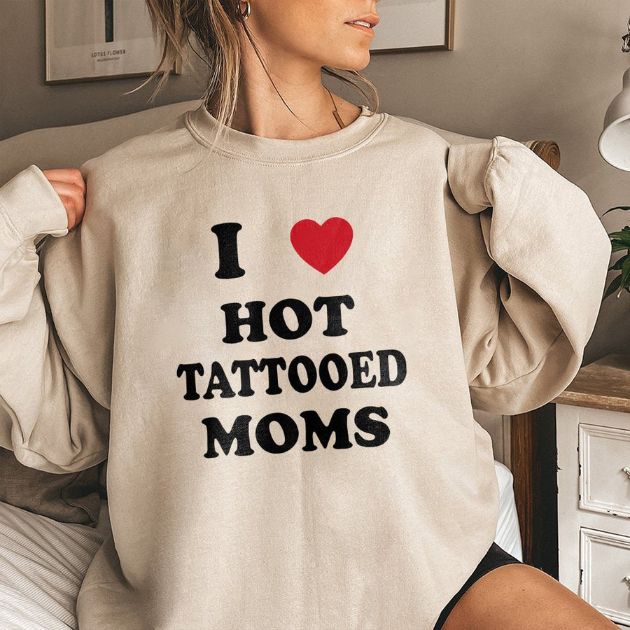 I Love Hot Tattooed Moms Sweatshirt | Funny Graphic Crewneck | Premium Cotton Blend | Gift for Tattoo Lovers & Partners