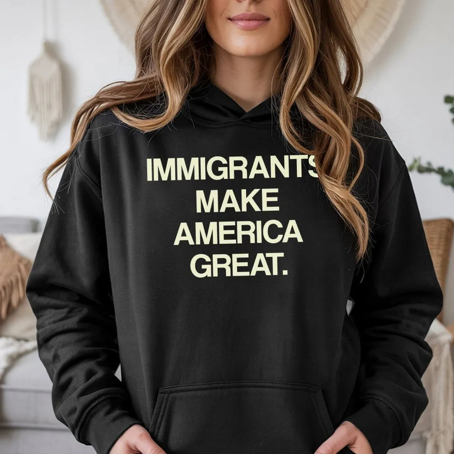 Immigrants Make America Great Hoodie | Equality Graphic Tee | Premium Cotton-Blend Pullover | Pro-Immigration Activism Gift For All