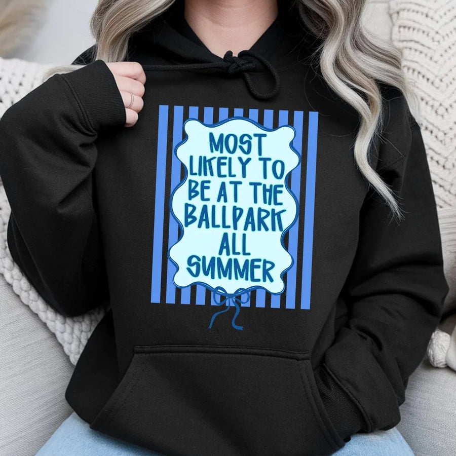 Funny Baseball Hoodie | Most Likely To Be At The Ballpark All Summer Design | Soft Cotton-Poly Blend | Gift for Baseball Mom or Dad