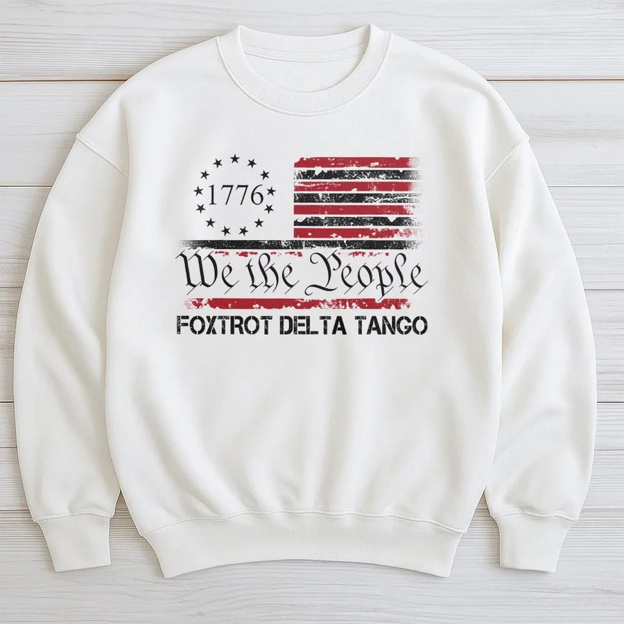 We The People 1776 Sweatshirt | Foxtrot Delta Tango Distressed Flag | Premium Cotton Graphic Tee | Conservative Patriotic Gift for Men and Women