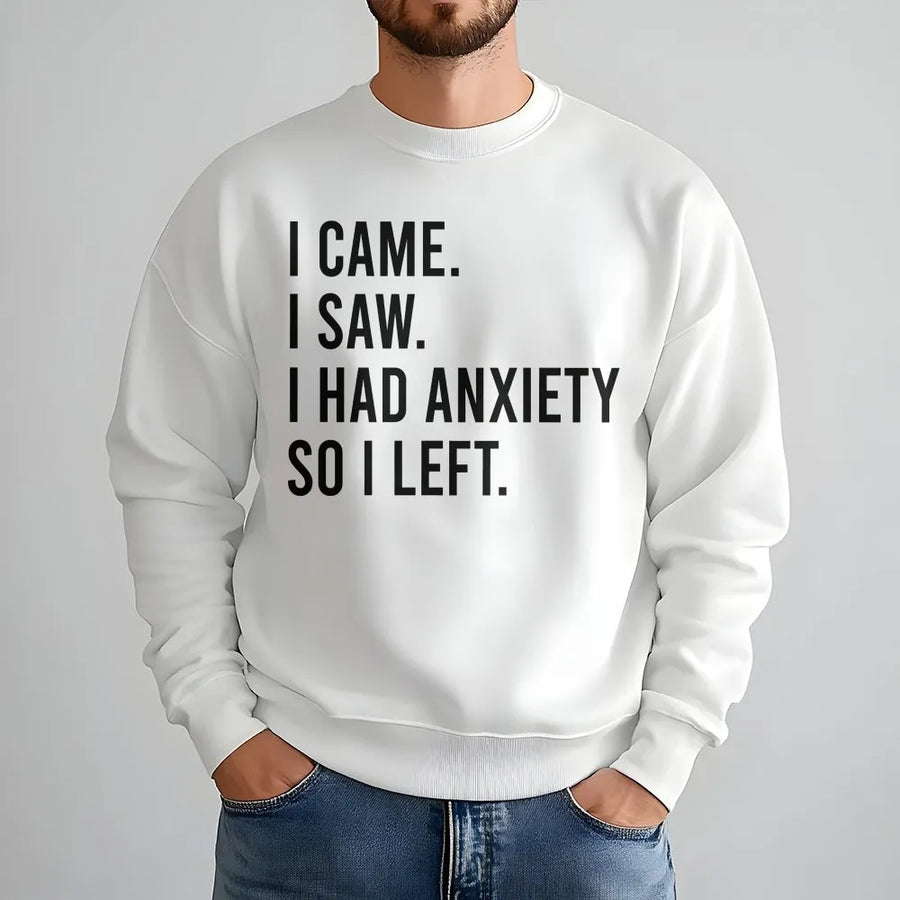 Anxiety Quote Sweatshirt | I Came I Saw So I Left Sarcastic Graphic | Premium Cotton Blend | Funny Gift for Introverts