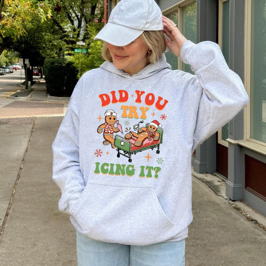 Nurse Christmas Hoodie | Did You Try Icing It Gingerbread Design | Cotton-Blend Premium Apparel | Funny Healthcare Worker Holiday Gift