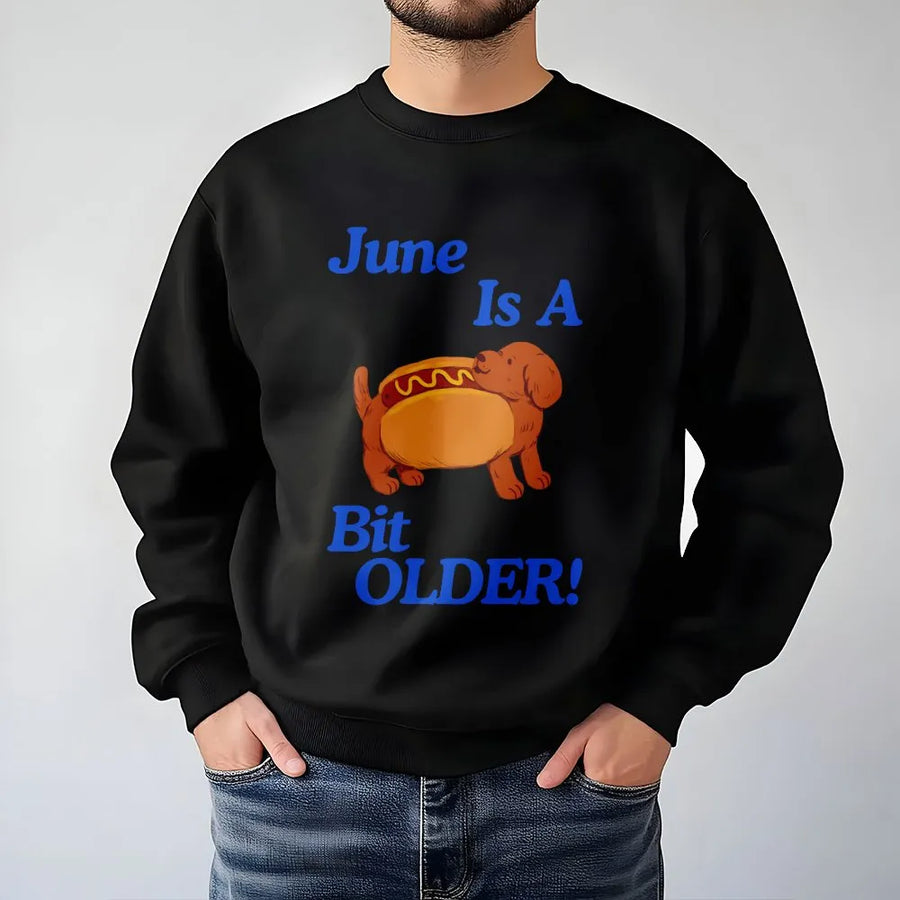 June Is A Bit Older Sweatshirt | Funny Dachshund Hot Dog Pun Tee | Premium Cotton Shirt | Humorous Gift for Dog Lover