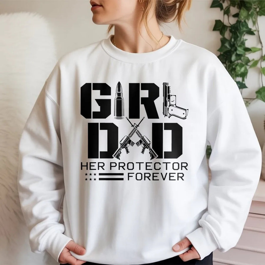 Girl Dad Sweatshirt | Her Protector Forever Gun Graphic | Premium Cotton | Gift for Patriotic Father