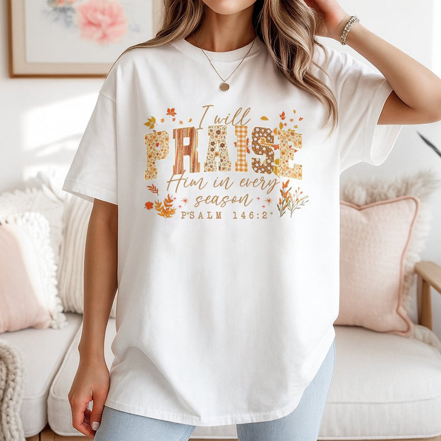 I Will Praise Him In Every Season T-Shirt | Boho Floral Christian Graphic Tee | Premium 100% Cotton Bible Verse Gift | Faith Based Autumn Apparel