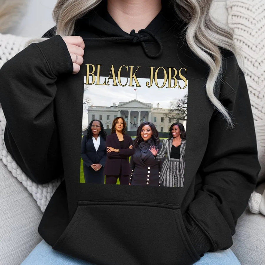 Black Jobs Hoodie | Empowering Black Women Graphic Sweatshirt | Premium Cotton Blend | Gift for Social Justice Activist and Supporters
