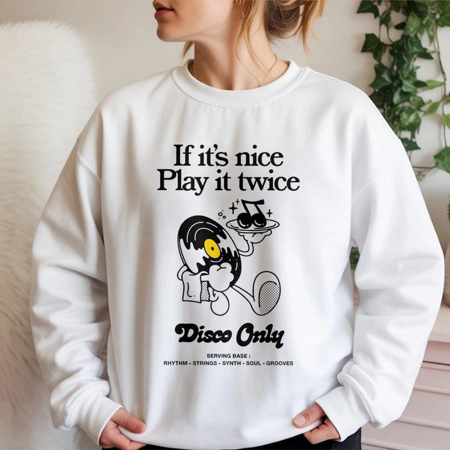 Disco Only Sweatshirt | If Its Nice Play It Twice Retro Vinyl Record Design | Soft Cotton Blend | Music Lover Gift For Men And Women