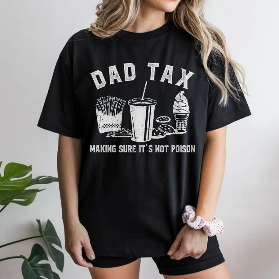 Dad Tax T-Shirt | Funny Father's Day 2026 Quote Design | Soft Premium Cotton Tee | Best Gift for Dad Husband from Kids