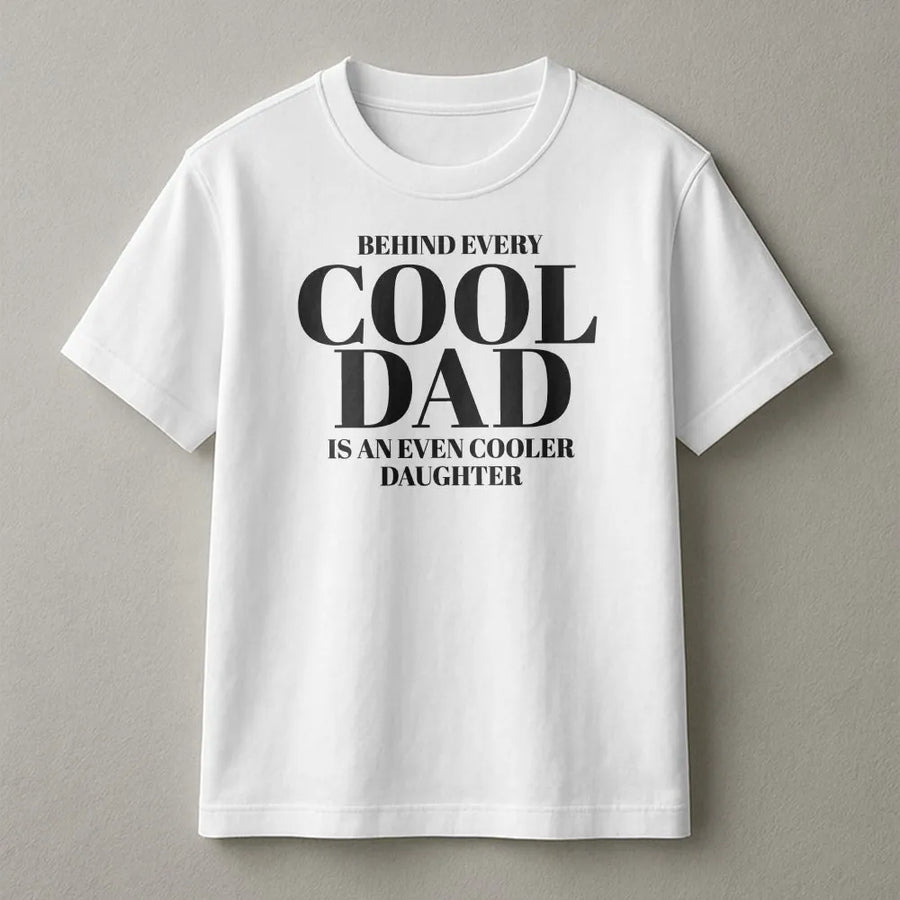 Cool Dad T-Shirt | Funny "Cooler Daughter" Quote Graphic Tee | Premium Cotton Shirt | Unique Fathers Day Gift for Dad from Daughter