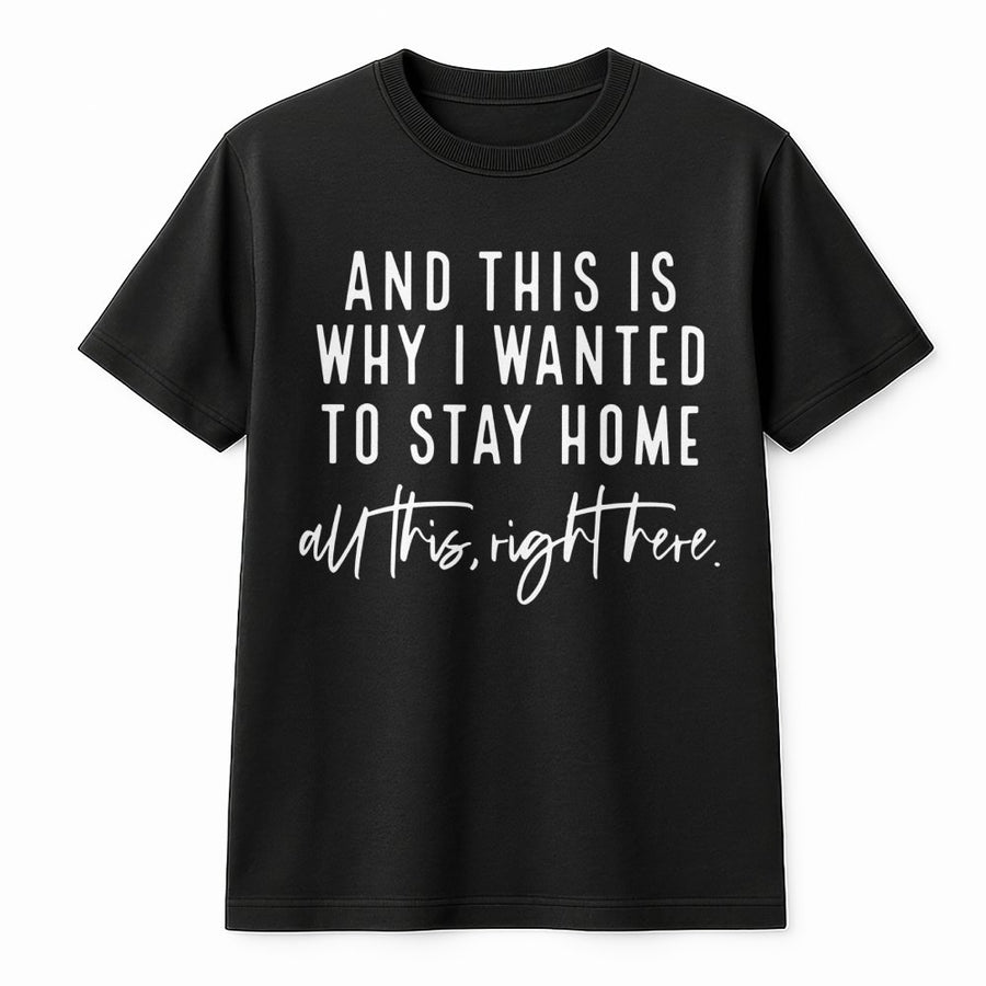 And This Is Why I Wanted To Stay Home T-Shirt | Funny Introvert Slogan Tee | Premium 100% Cotton | Relatable Gift for Homebodies