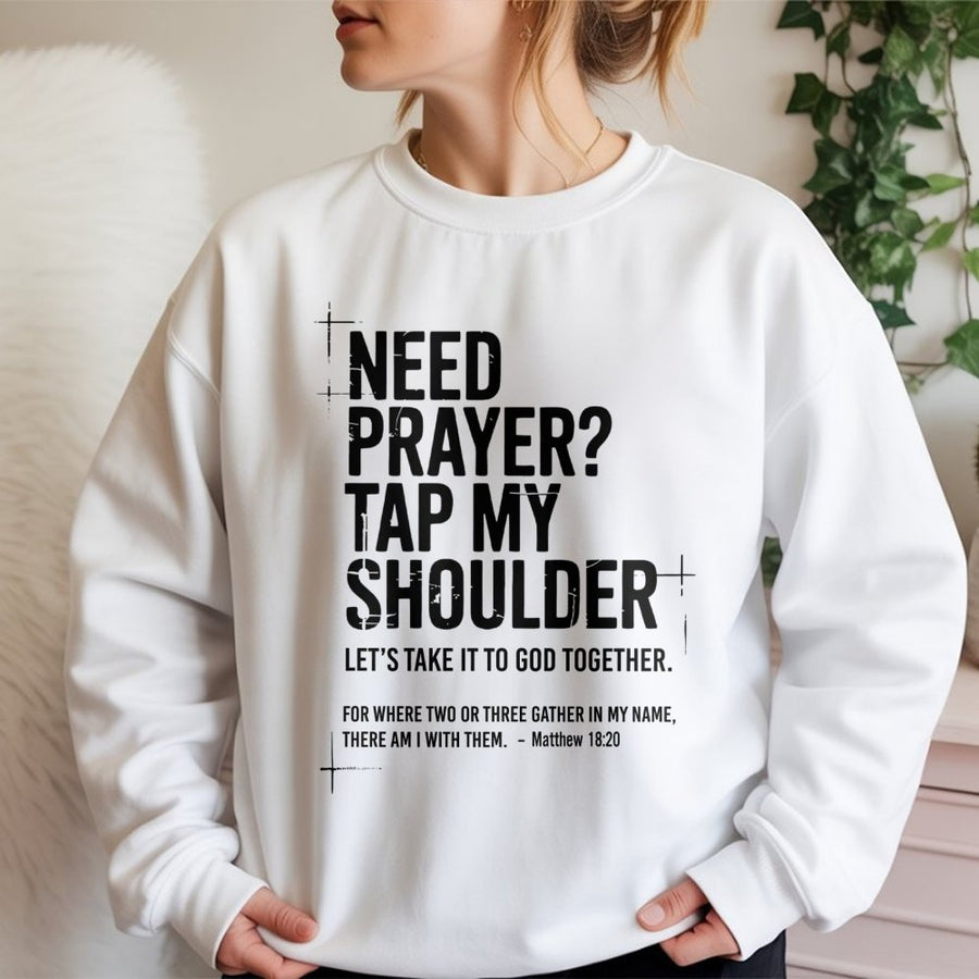 Need Prayer Tap My Shoulder Sweatshirt | Bible Verse Matthew 18:20 Quote | Premium Cotton Blend | Christian Gift for Pastor or Believer