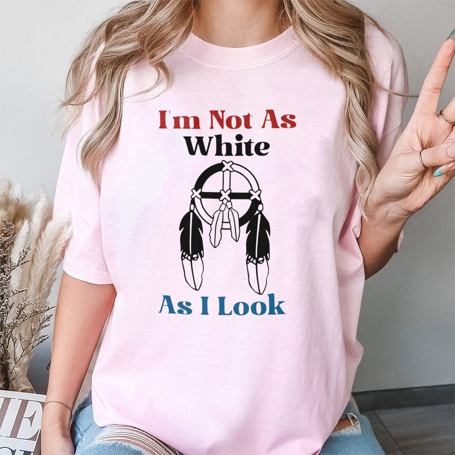 Native American Heritage T-Shirt | I Am Not As White As I Look Graphic | Premium 100% Cotton Tee | Indigenous Pride Gift for Family