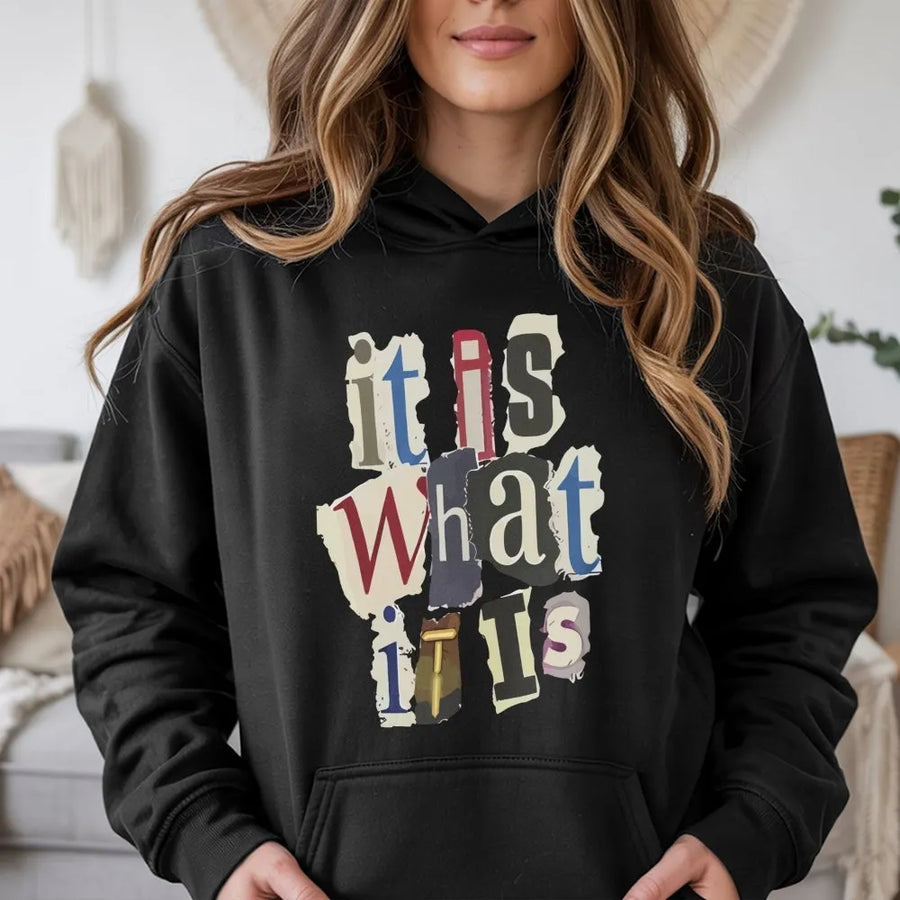 It Is What It Is Hoodie | Ransom Note Style Typography | Premium Cotton Blend | Unisex Graphic Streetwear Gift for Him and Her