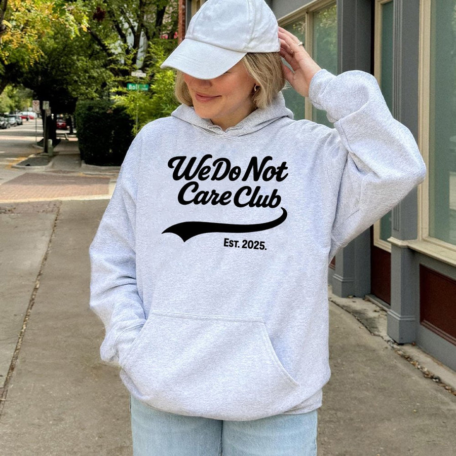 We Do Not Care Club Hoodie | Est 2025 Sarcastic Quote Graphic | Premium Cotton Blend | Gift for Gen X and Perimenopause Humor