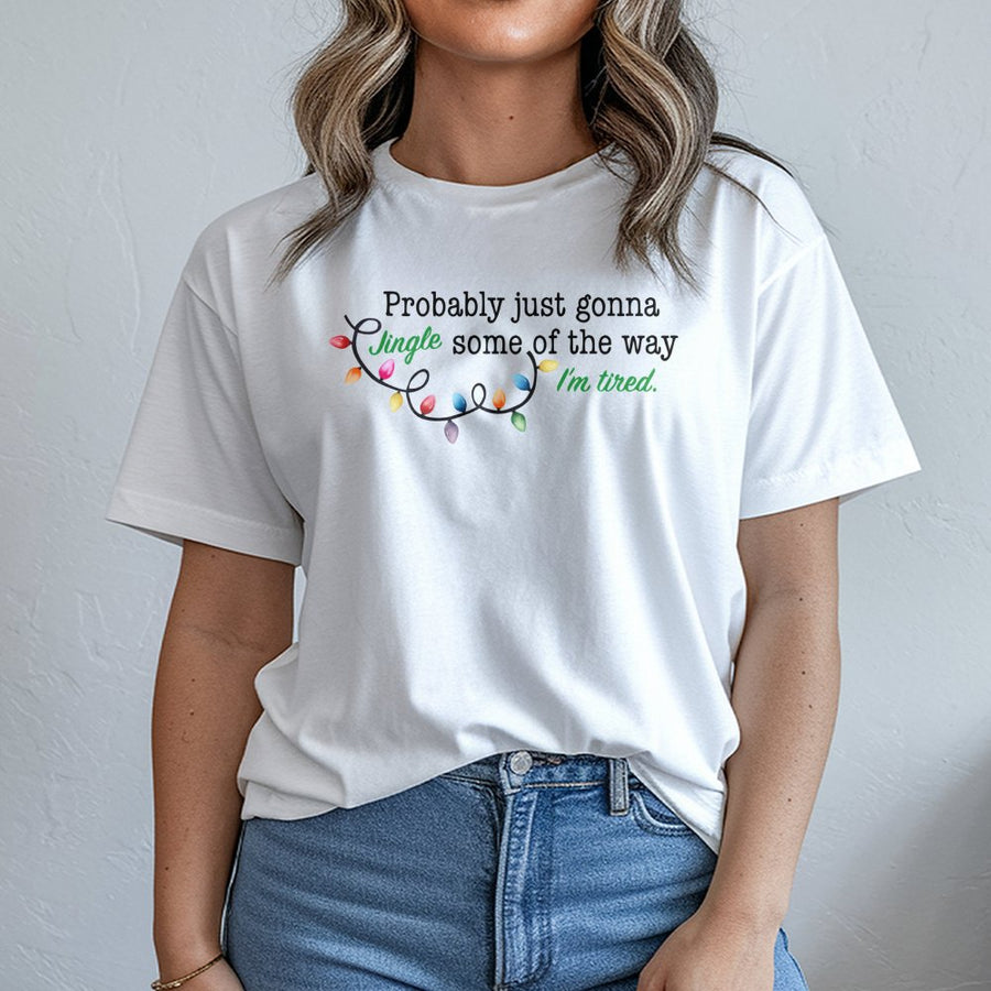 Funny Christmas T-Shirt | Jingle All The Way Tired Quote | Premium Soft Cotton Graphic Tee | Humorous Holiday Gift for Men and Women