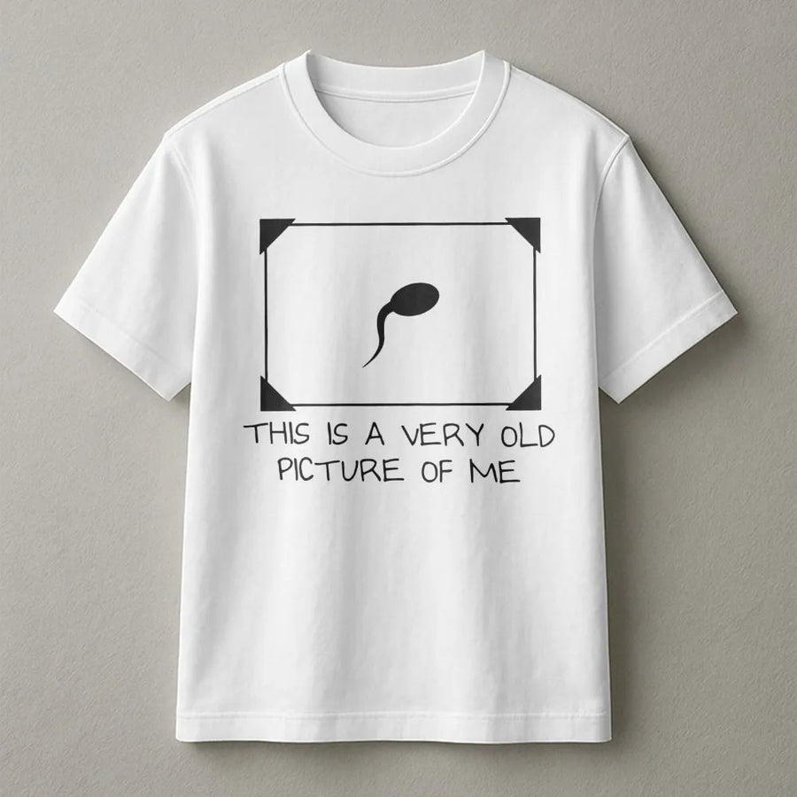 Very Old Picture Of Me T-Shirt | Funny Sperm Graphic Tee | Premium Cotton Sarcastic Humor Shirt | Witty Birthday Gift for Men and Women