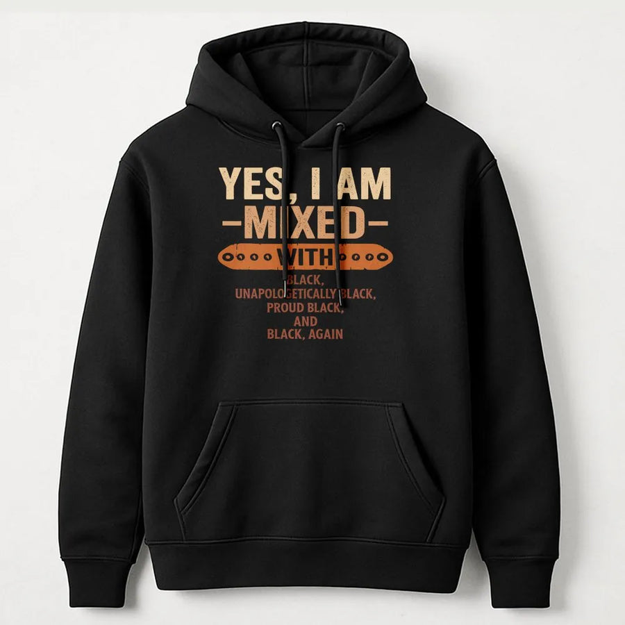 Yes I Am Mixed With Black Hoodie | Unapologetically Proud Melanin Graphic Tee | Soft Cotton Blend Sweatshirt | Gift for Black History Month