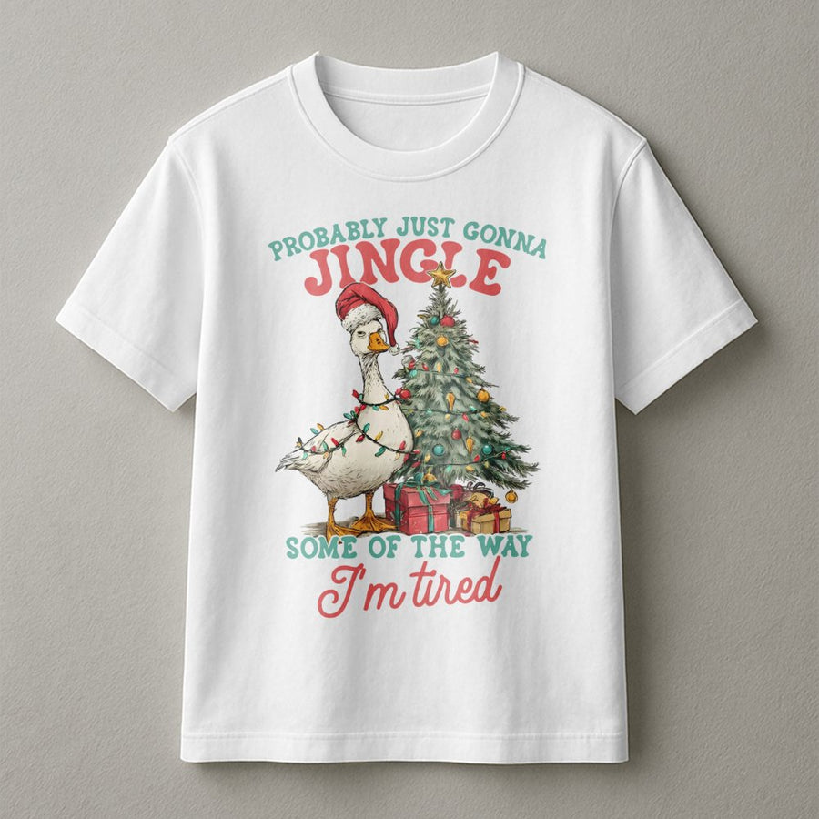 Funny Christmas Goose T-Shirt | Probably Just Gonna Jingle Tired Holiday Quote | Premium Cotton Graphic Tee | Sarcastic Gift for Her or Him
