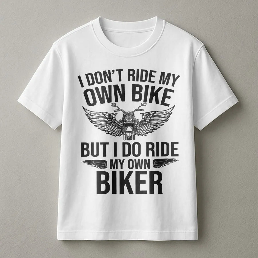 Funny Biker Chick T-Shirt | I Ride My Own Biker Quote Pullover | Premium Cotton Blend | Gift for Motorcycle Rider's Wife or Girlfriend