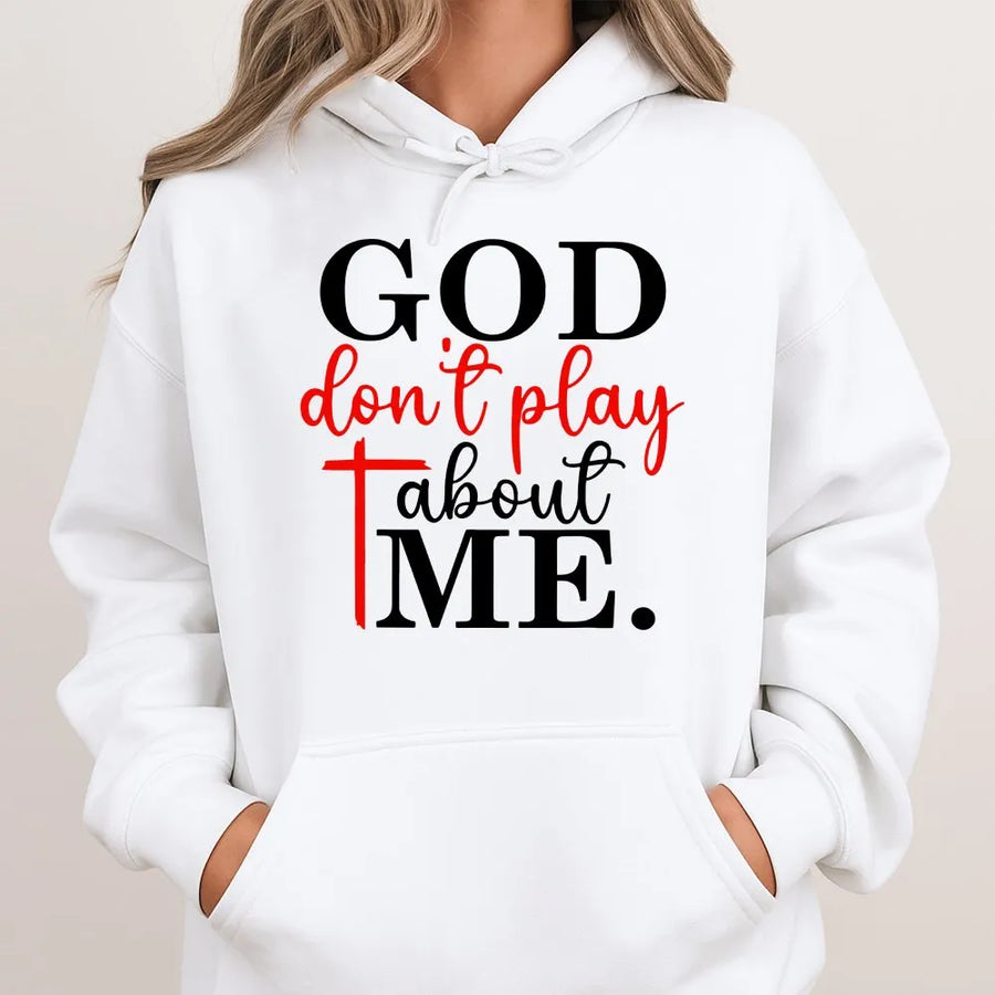 God Don't Play About Me Hoodie | Inspirational Christian Faith Graphic | Premium Soft Crewneck | Religious Apparel Gift