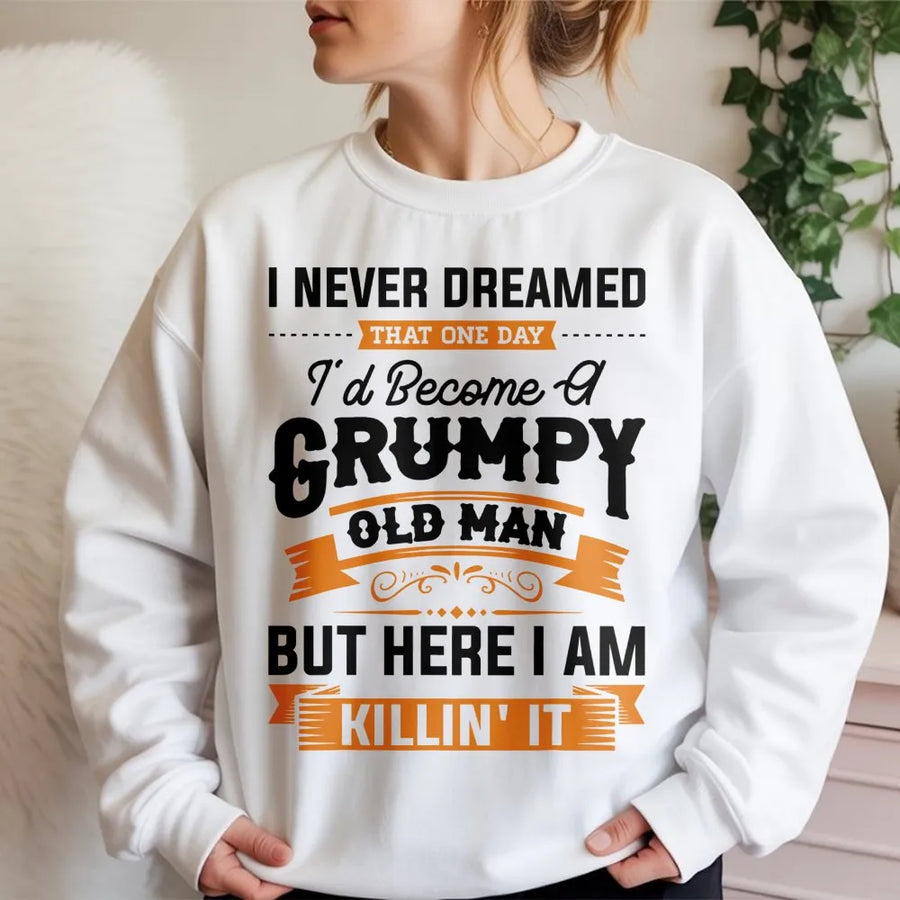 Grumpy Old Man Sweatshirt | Funny Retirement Quote Graphic | Premium Cotton Blend | Gift for Grandpa, Dad, Husband, Father's Day 2026 Present