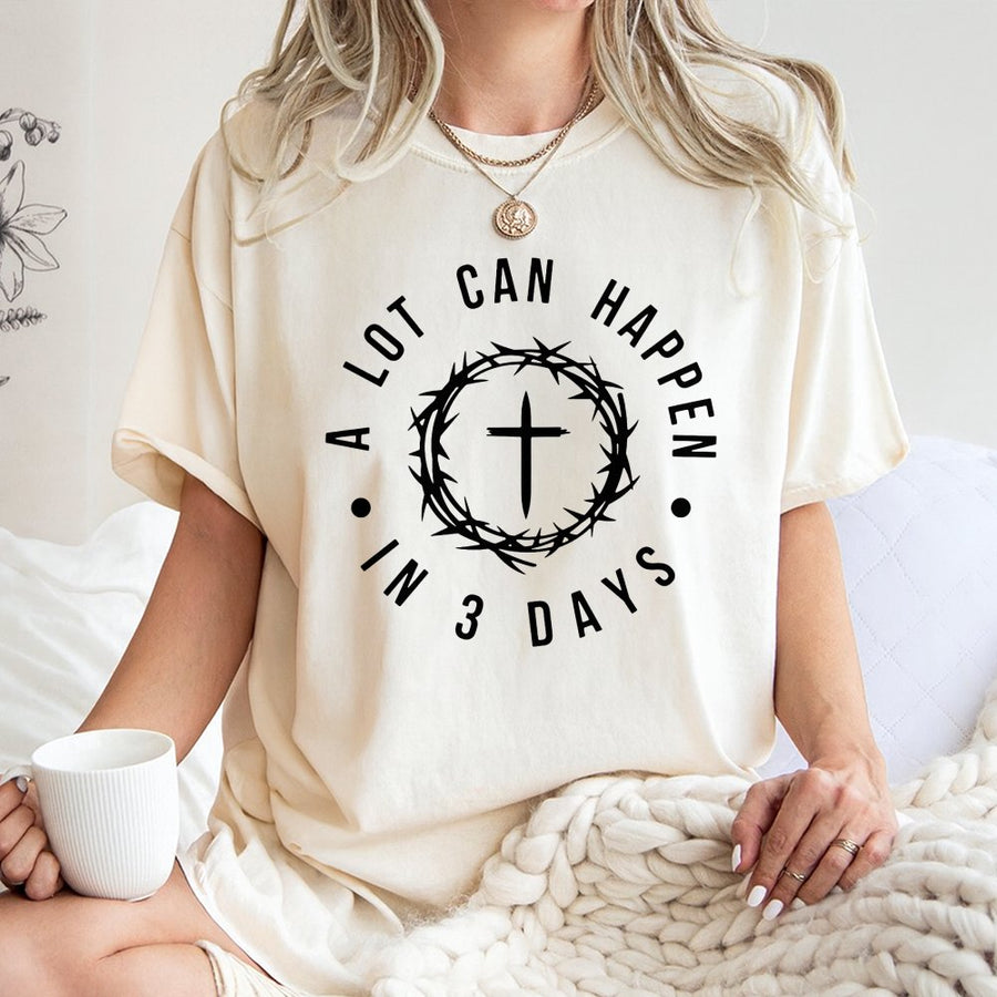 A Lot Can Happen In 3 Days T-Shirt | Christian Cross Crown of Thorns Design | 100% Cotton Premium Quality | Religious Easter Gift for Men Women