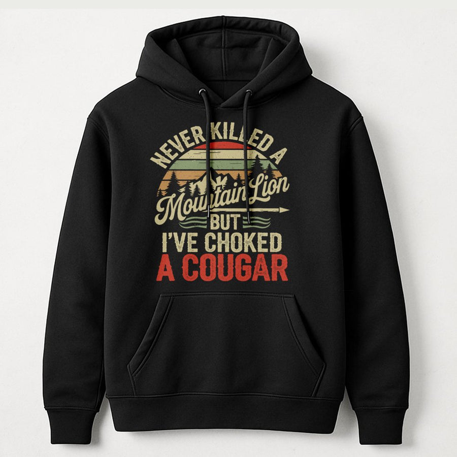 Never Killed A Mountain Lion But I've Choked A Cougar Hoodie | Retro Mountain Graphic | Cotton Blend Premium Gift | Funny Outdoors Adventure Sweatshirt