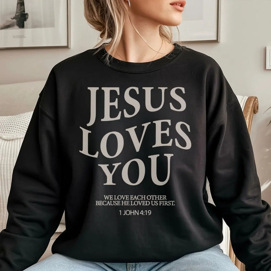 Jesus Loves You Sweatshirt | Bible Verse 1 John 4:19 Minimalist Design | Premium Cotton Blend | Christian Gift for Women & Men