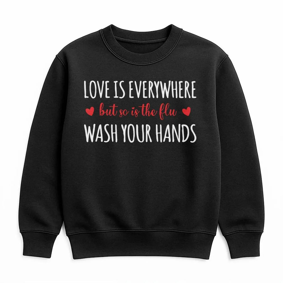 Love Is Everywhere But So Is The Flu Sweatshirt | Funny Medical Humor Tee | Premium Cotton Blend | Gift For Nurses & Healthcare Workers