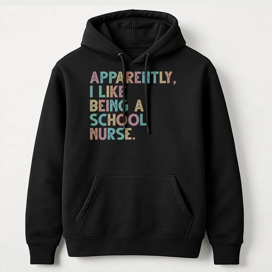 School Nurse Hoodie | Funny 'Apparently I Like Being A Nurse' Quote | Soft Cozy Pullover | Back to School or Nurse Appreciation Gift