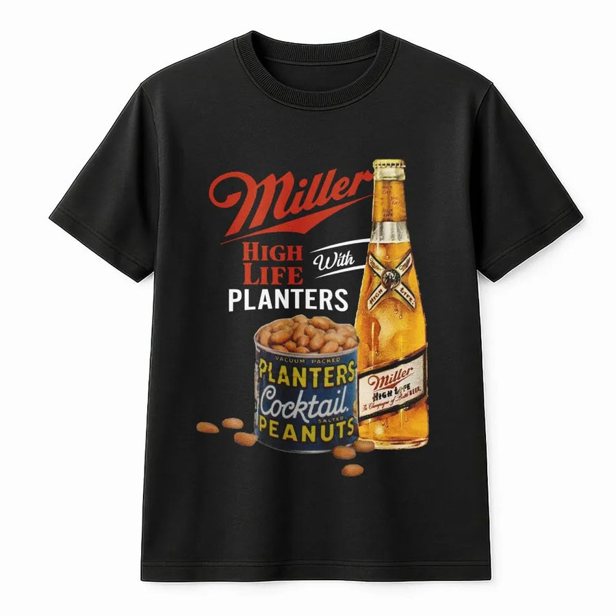 Miller High Life T-Shirt,Miller High Life With Planters Cocktail Peanuts T-Shirt,Gift For Dad,For Mom,For Men And Women