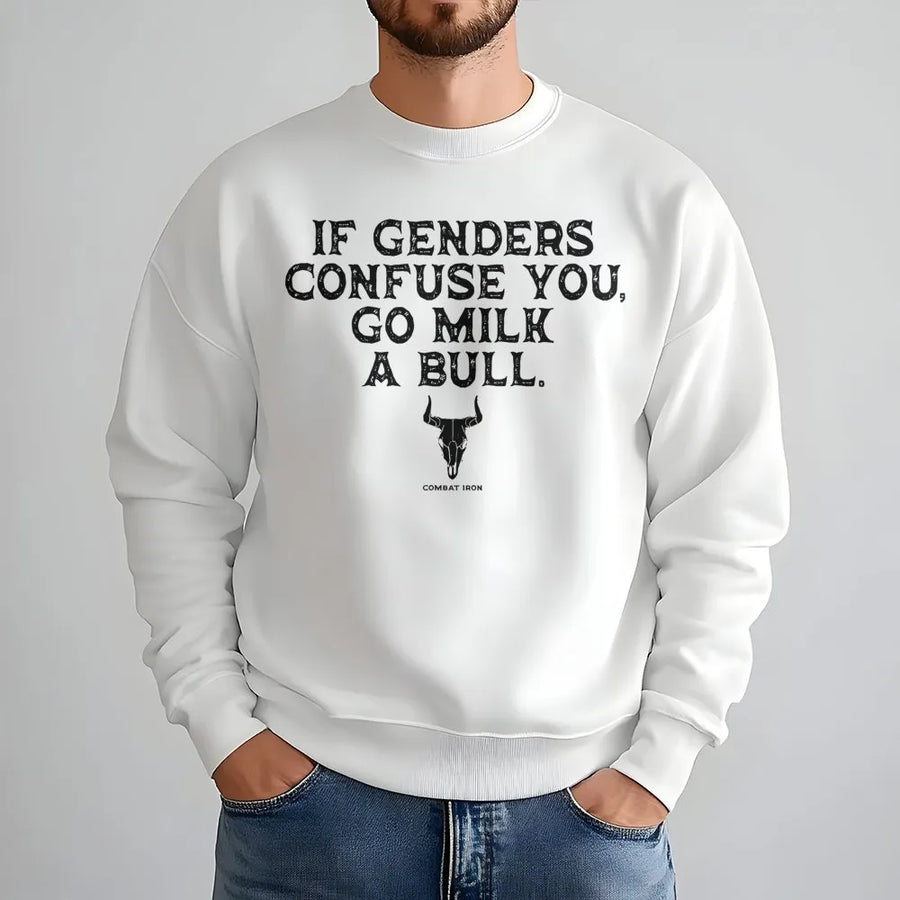 If Genders Confuse You Go Milk A Bull Sweatshirt | Western Rodeo Graphic Print | Premium Cotton Blend | Funny Cowboy Sarcastic Gift for Men Women