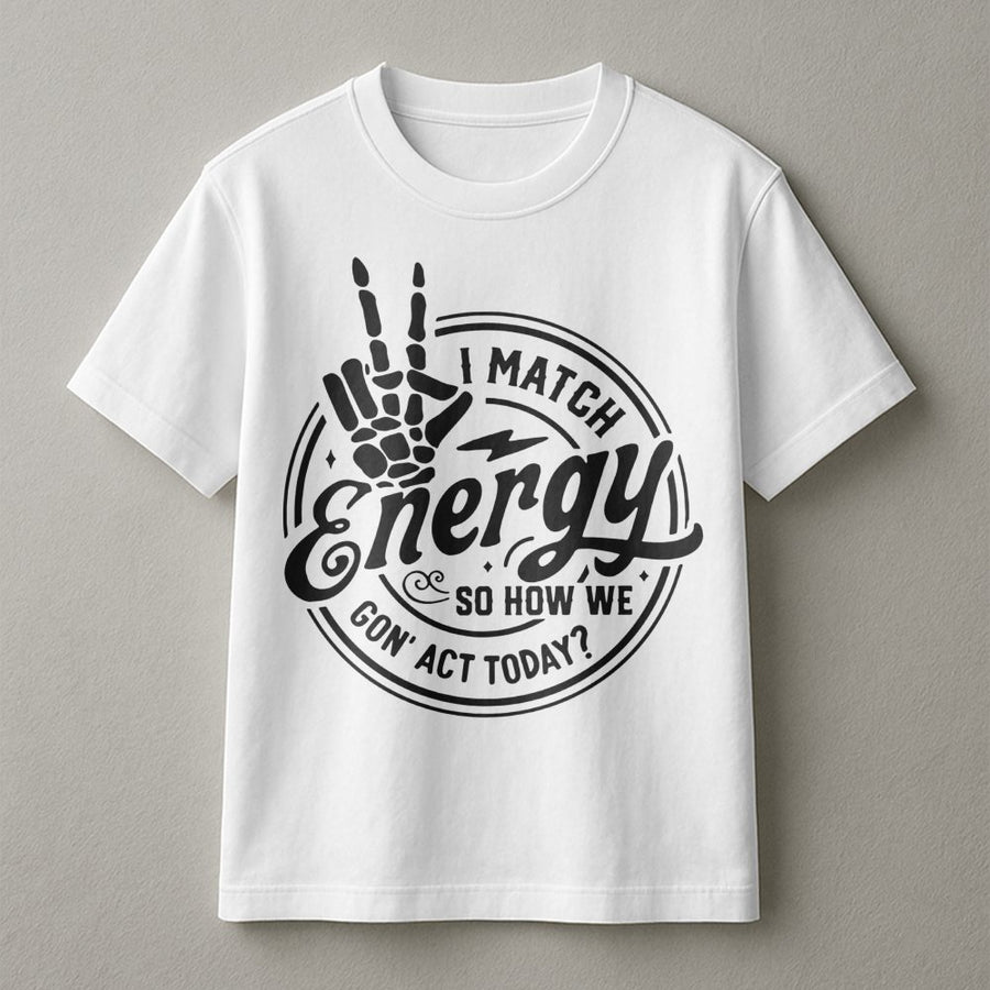 I Match Energy T-Shirt | Sarcastic Skeleton Hand Peace Sign Graphic | 100% Cotton Premium Tee | Funny Sassy Gift For Men & Women