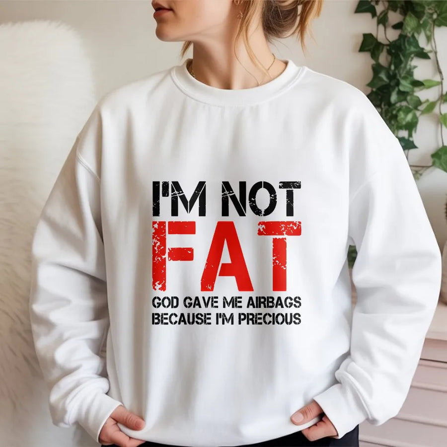 I'm Not Fat Funny Sweatshirt | God Gave Me Airbags Sarcastic Quote | Premium Cotton Graphic Tee | Humorous Novelty Gag Gift for Adults