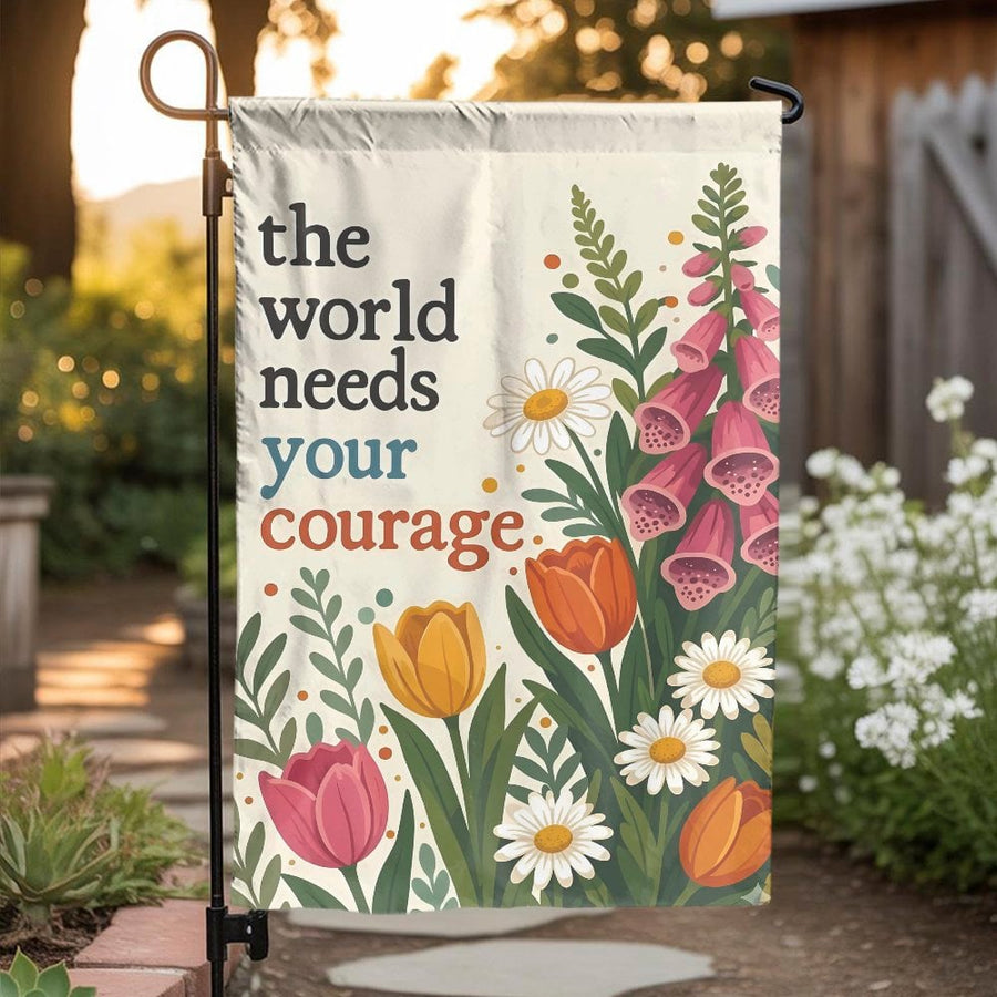 Inspirational Garden Flag | The World Needs Your Courage Floral Quote | Premium Double-Sided Polyester | Uplifting Outdoor Yard Decor & Gardener Gift