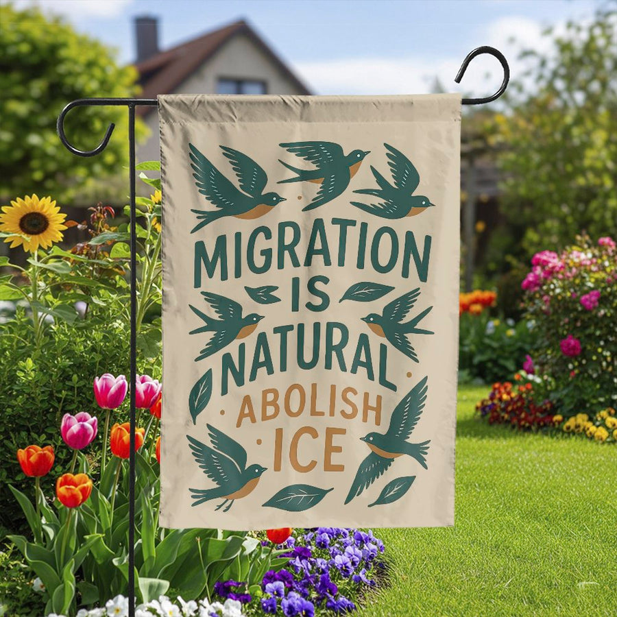 Migration Is Natural Garden Flag | Abolish ICE Yard Sign with Birds | Double Sided Weather Resistant | Social Justice Home Decor Gift