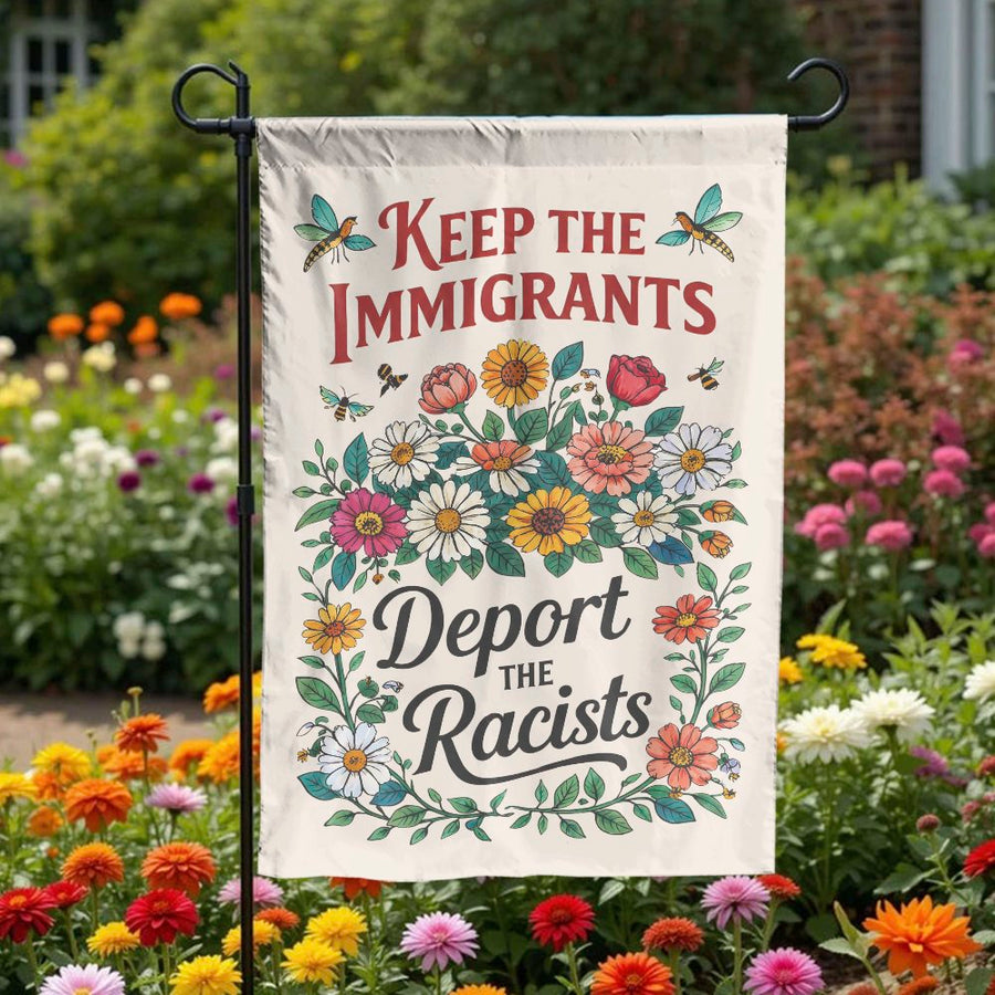Keep The Immigrants Deport The Racists Garden Flag | Vintage Floral Art | Premium Double-Sided Polyester | Outdoor Yard Decor Political Statement