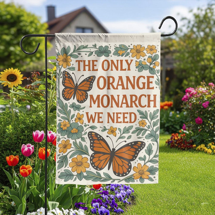 Anti-Trump Garden Flag | The Only Orange Monarch We Need Floral Art | Weather-Resistant Two-Sided Fabric | Funny Political Yard Decor Gift