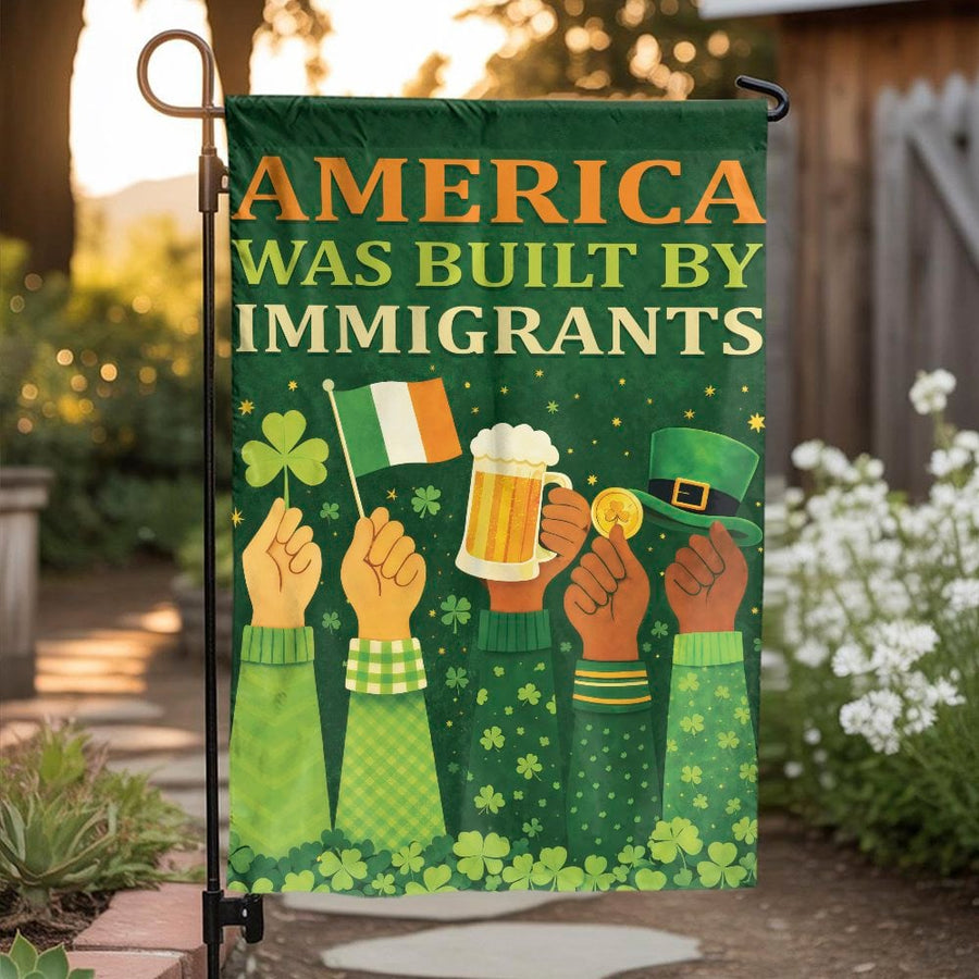 St Patricks Day Garden Flag | America Was Built By Immigrants Quote | Double Sided Polyester | Irish Pride Yard Decor Gift